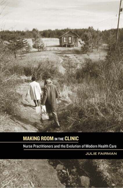 In *Making Room in the Clinic: Nurse Practitioners and the Evolution of Modern Health Care*, Julie Fairman investigates the history of nurse practitioners and their practice in the United States and explores their contributions to current public health policy in the United States. Image courtesy of Rutgers University Press.