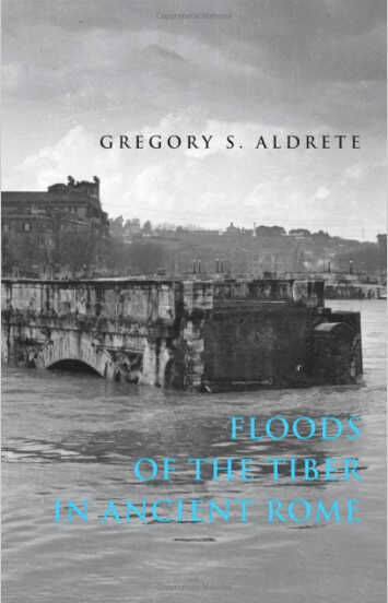 NEH support helped Aldrete research and write *Floods of the Tiber in Ancient Rome.* Image courtesy of Gregory Aldrete.