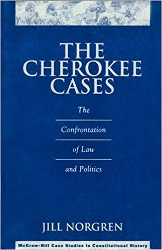 NEH research funding supported Norgren's work on *The Cherokee Cases: The Confrontation of Law and Politics.*