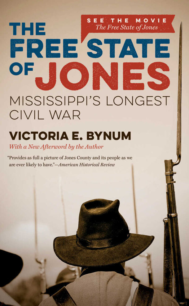 *The Free State of Jones*, supported by an NEH grant, uncovers the history of a Union-supporting Mississippi community during and after the Civil War. Cover image courtesy of the University of North Carolina Press.